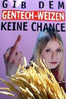 " Gib dem Gentech-Weizen keine Chance": Greenpeace-Plakat gegen ETH-Feldversuch.